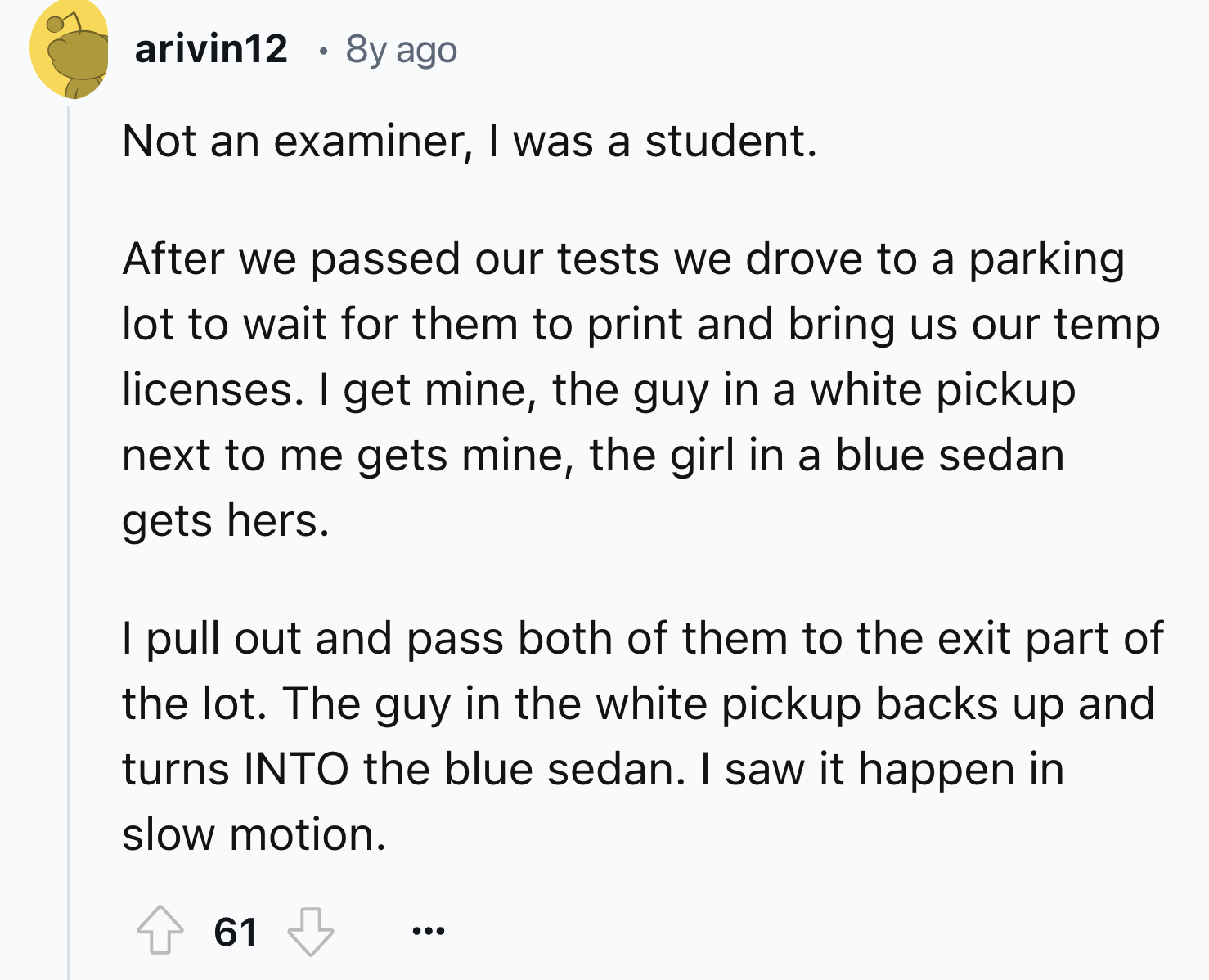 screenshot - arivin12 8y ago Not an examiner, I was a student. After we passed our tests we drove to a parking lot to wait for them to print and bring us our temp licenses. I get mine, the guy in a white pickup next to me gets mine, the girl in a blue sed